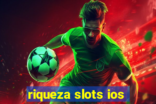 riqueza slots ios