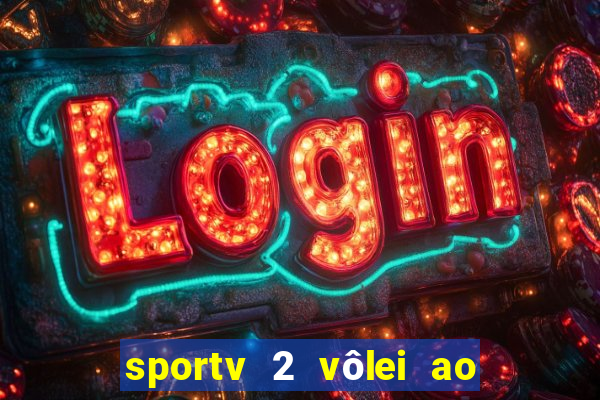 sportv 2 vôlei ao vivo online grátis