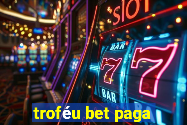 troféu bet paga