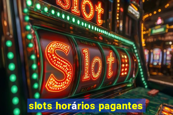 slots horários pagantes