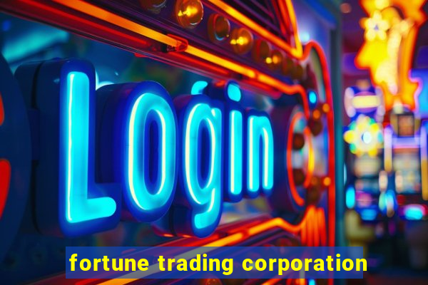 fortune trading corporation