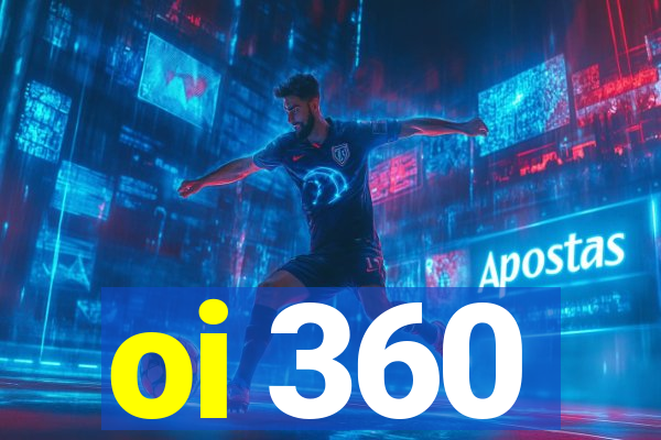 oi 360