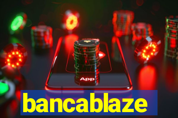 bancablaze