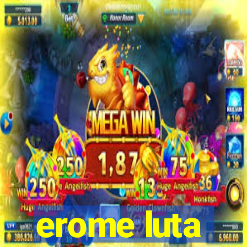 erome luta