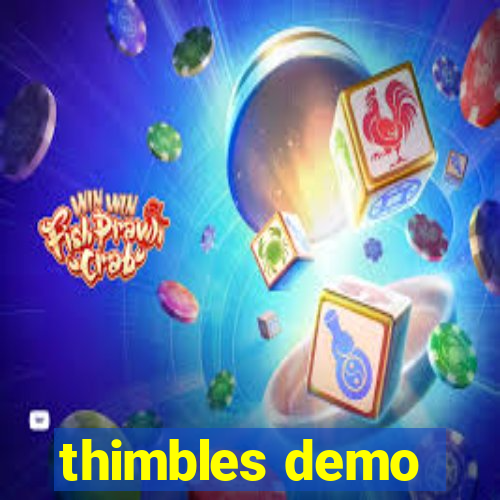 thimbles demo