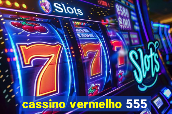 cassino vermelho 555