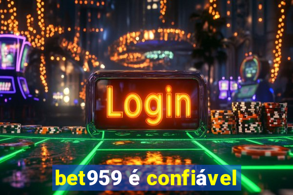 bet959 é confiável