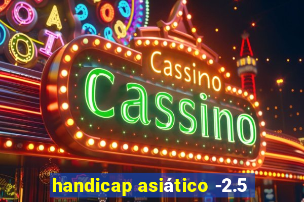 handicap asiático -2.5