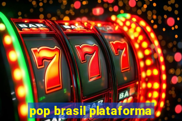 pop brasil plataforma