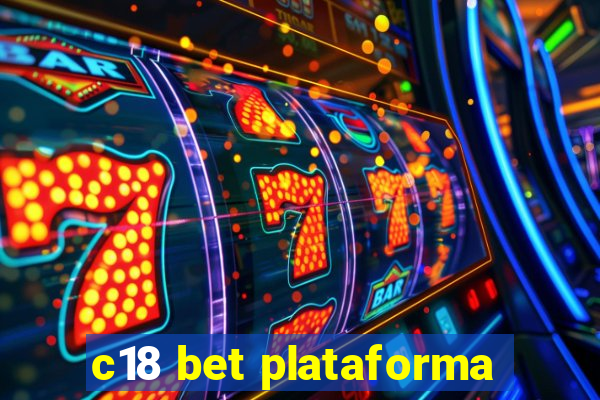 c18 bet plataforma