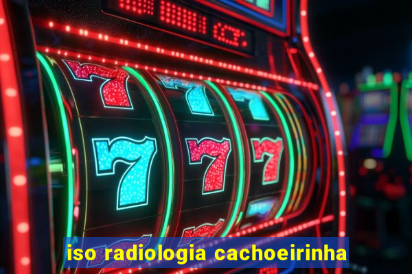 iso radiologia cachoeirinha