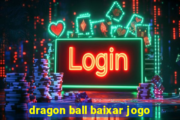 dragon ball baixar jogo