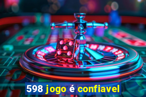 598 jogo é confiavel