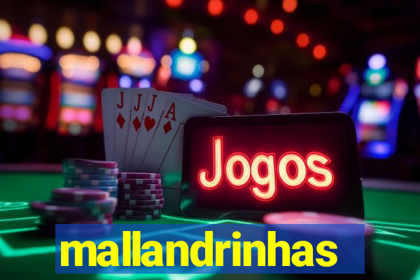 mallandrinhas