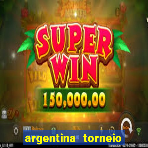 argentina torneio betano tabela