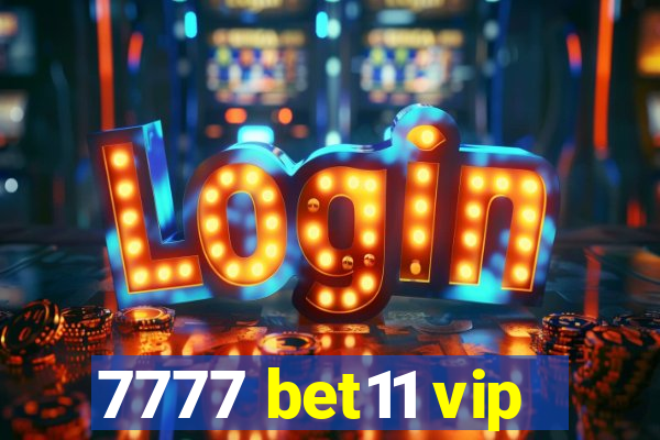 7777 bet11 vip