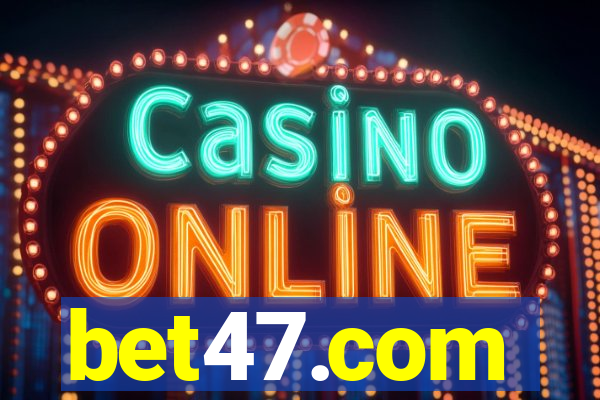 bet47.com