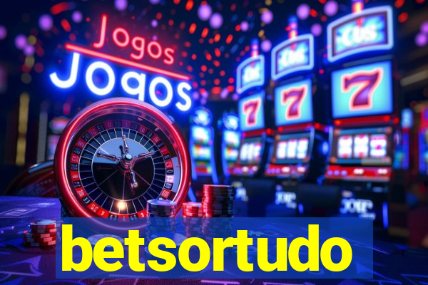 betsortudo