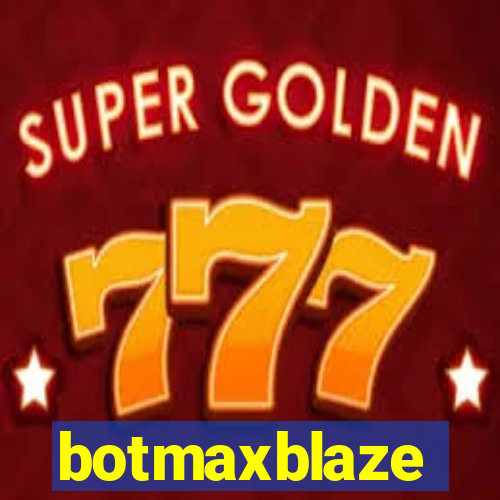 botmaxblaze