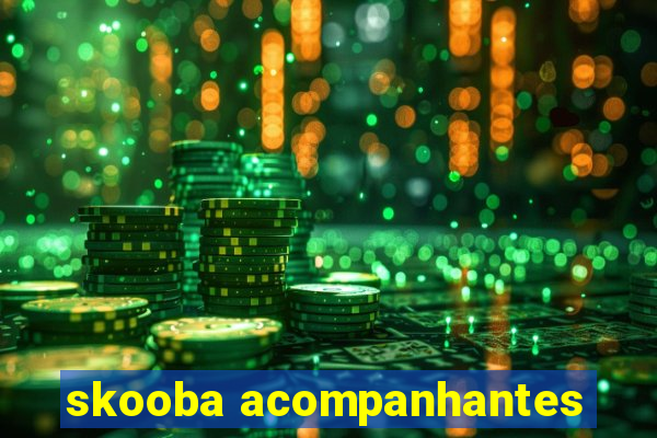 skooba acompanhantes