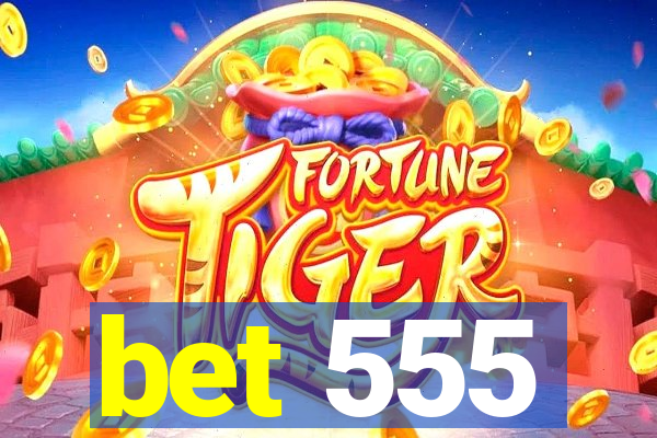 bet 555