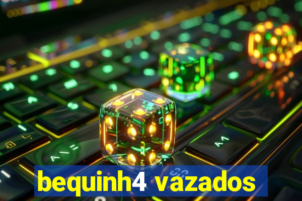 bequinh4 vazados