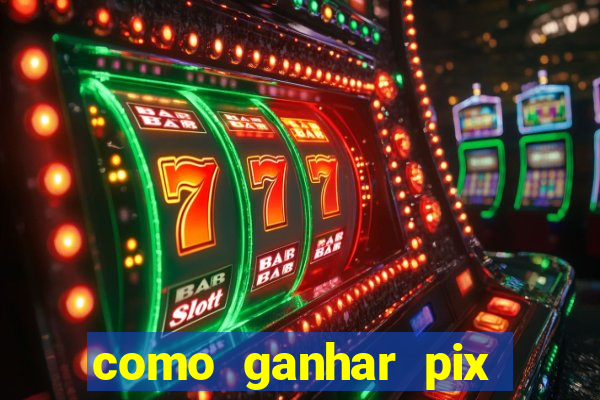 como ganhar pix dos árabes