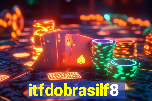 itfdobrasilf8