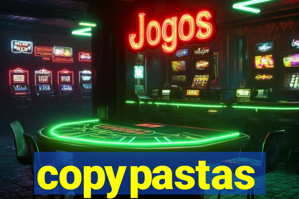 copypastas