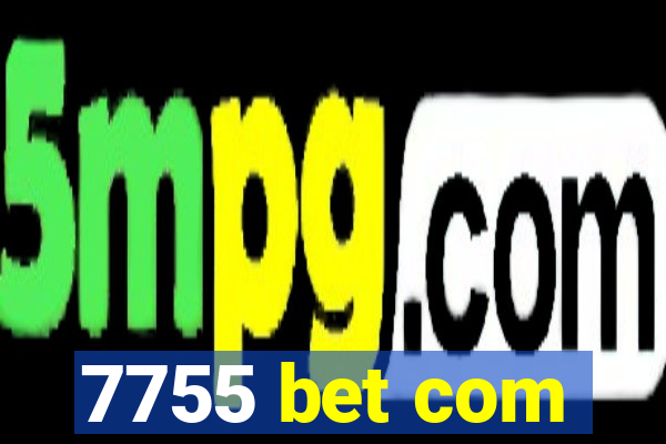 7755 bet com