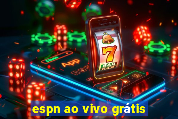 espn ao vivo grátis