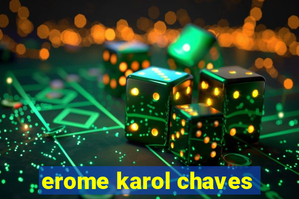 erome karol chaves