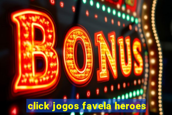 click jogos favela heroes