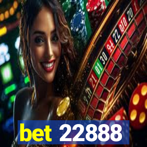 bet 22888