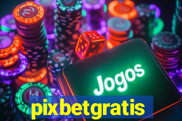 pixbetgratis