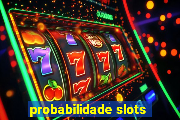 probabilidade slots