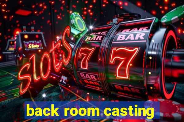 back room casting