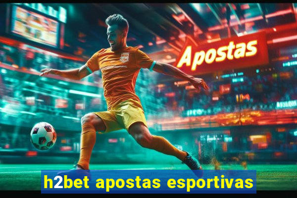 h2bet apostas esportivas