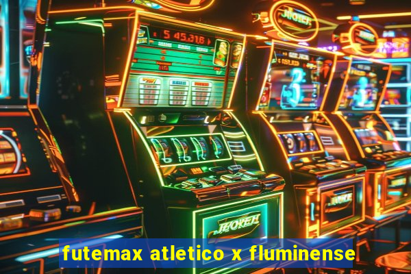 futemax atletico x fluminense