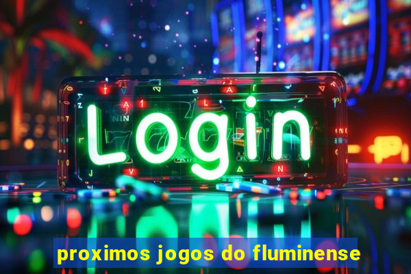 proximos jogos do fluminense