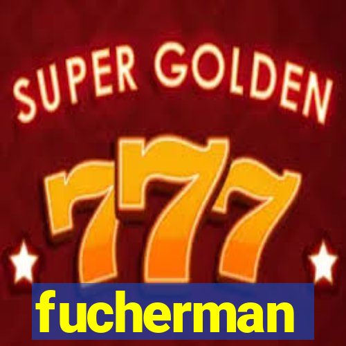 fucherman