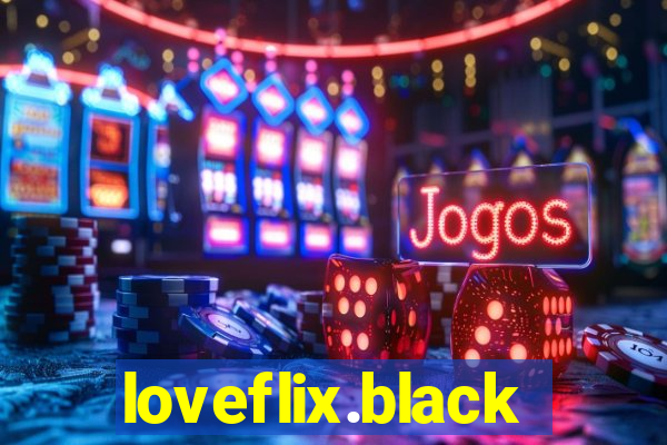 loveflix.black