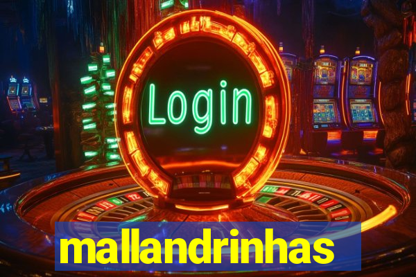 mallandrinhas