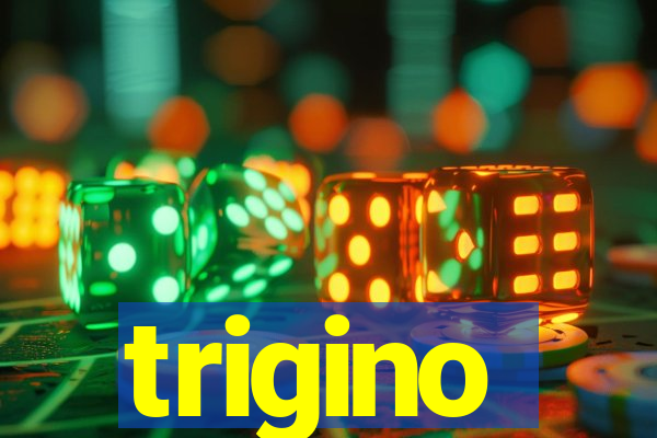 trigino